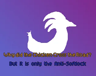Why did the Chicken Cross the Road - But it's just the Anti-Softlock