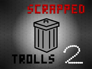 Unreleased/Scrapped Troll Levels 2